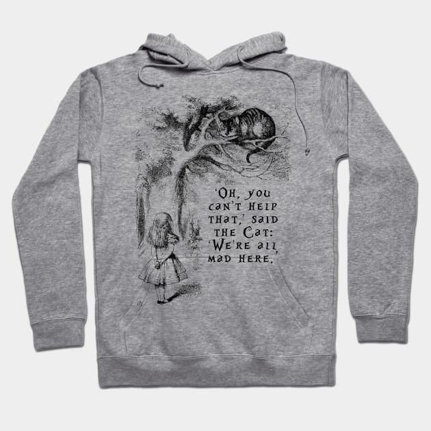 We're all mad here Hoodie by peggieprints